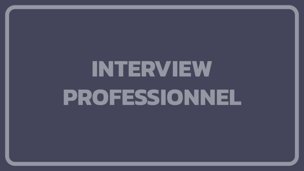 Interview Professionnel