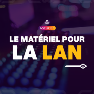 Le matériel pour la LAN 1